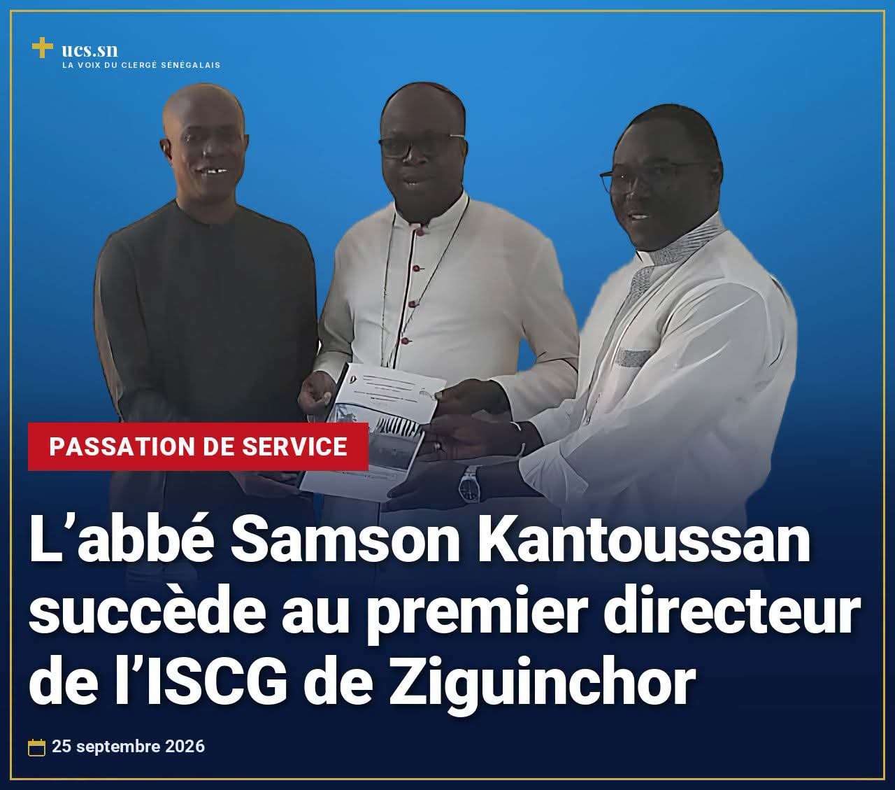 Ziguinchor/ISCG : L’Abbé Samson Kantoussan succède au premier directeur de l’ISCG de Ziguinchor